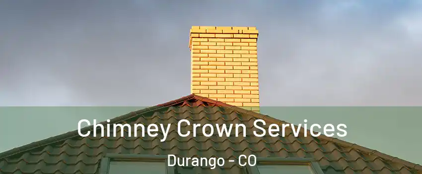 Chimney Crown Services Durango - CO