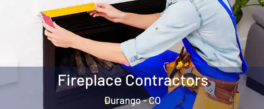  Fireplace Contractors Durango - CO