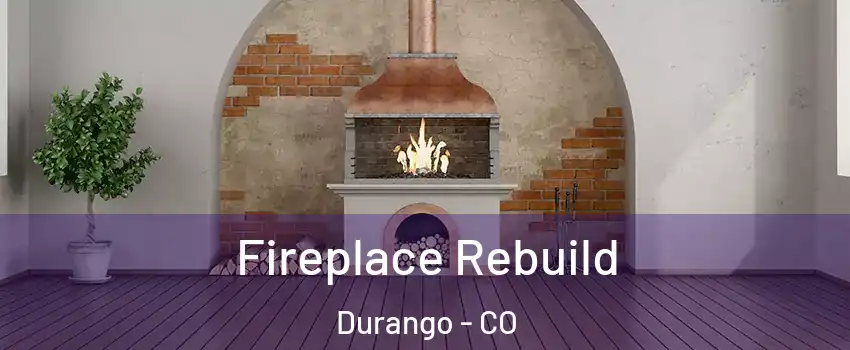  Fireplace Rebuild Durango - CO