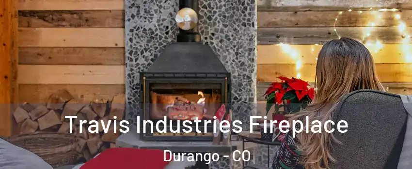  Travis Industries Fireplace Durango - CO